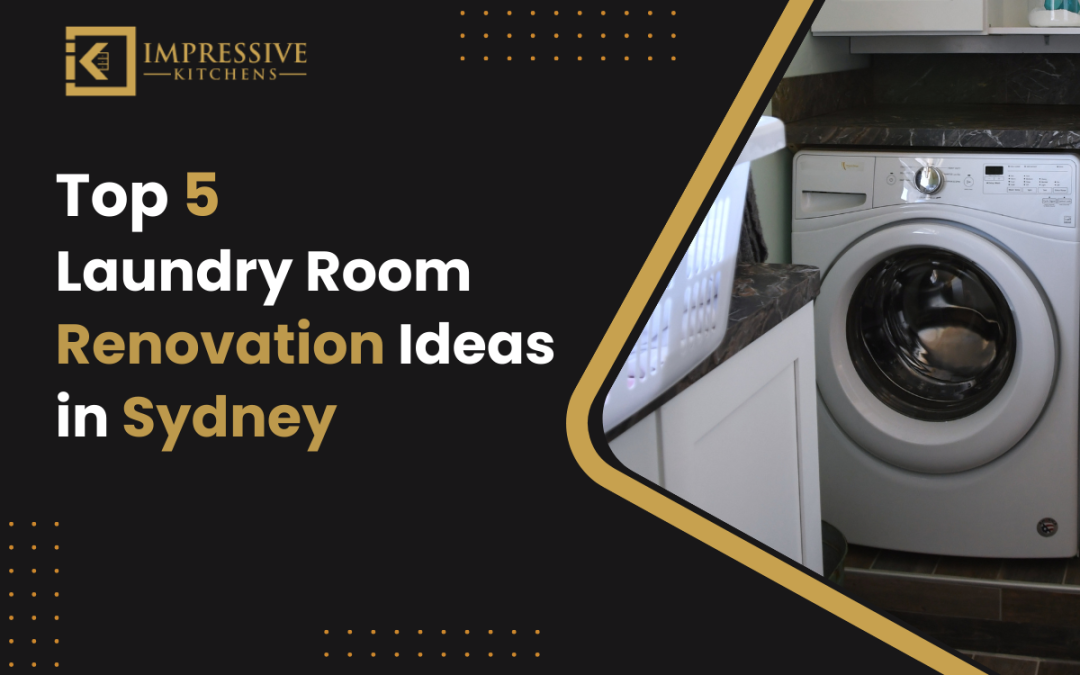 Top 5 Laundry Room Renovation Ideas in Sydney