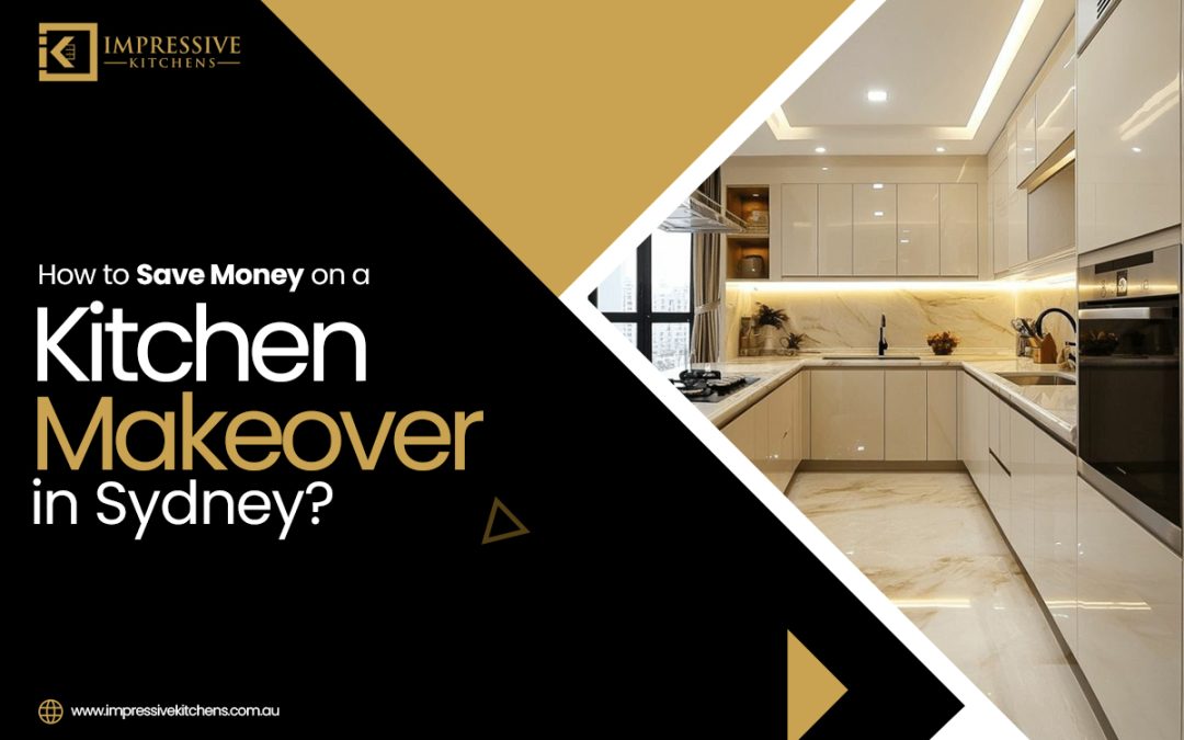How to Save Money on a Kitchen Makeover in Sydney