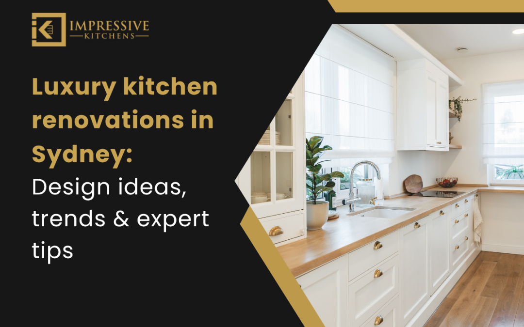 Luxury kitchen renovations in Sydney Design ideas, trends & expert tips