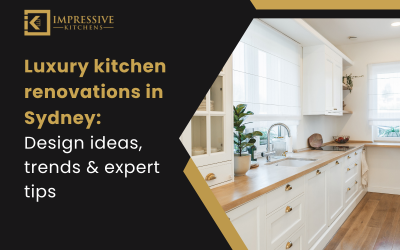 Luxury kitchen renovations in Sydney: Design ideas, trends & expert tips