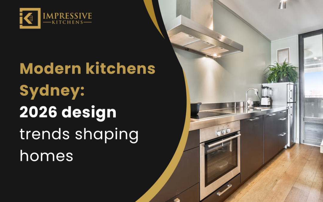 Modern kitchens Sydney: 2026 design trends shaping homes
