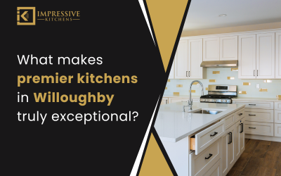 What makes premier kitchens in Willoughby truly exceptional?