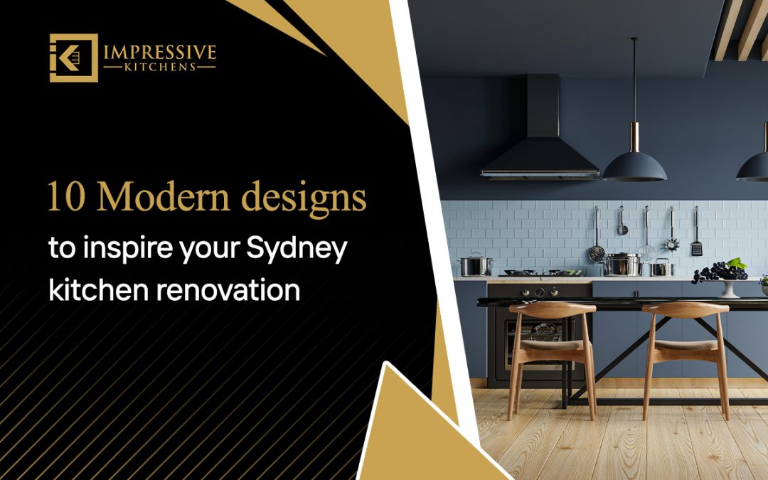 10 Modern designs to inspire your Sydney kitchen renovation