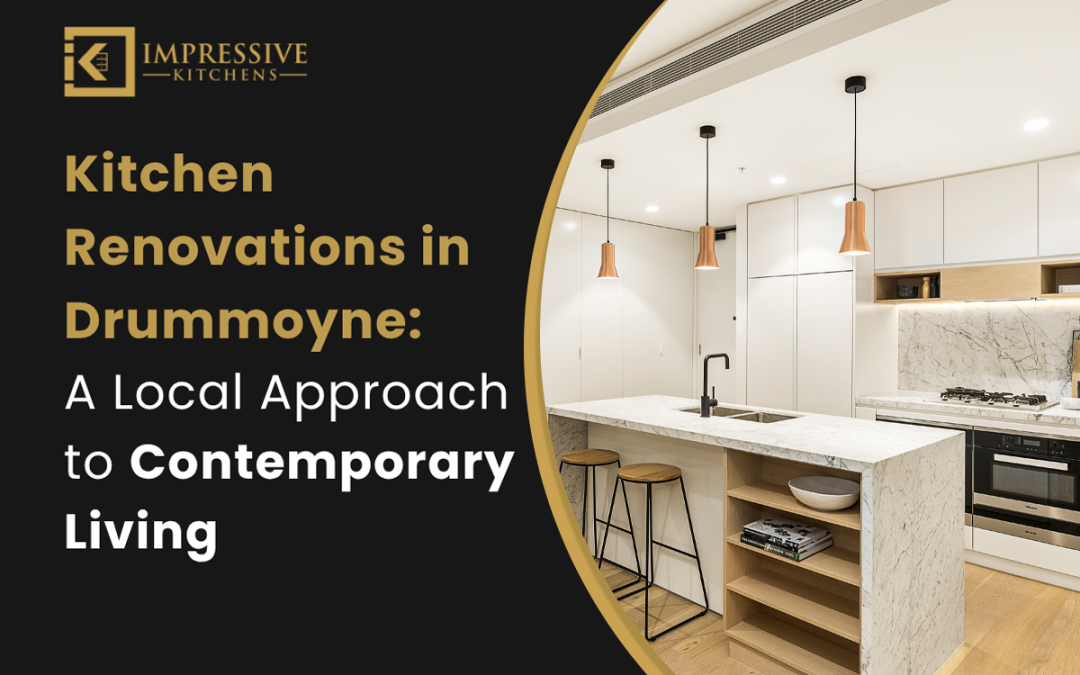 Kitchen Renovations in Drummoyne: A Local Approach to Contemporary Living